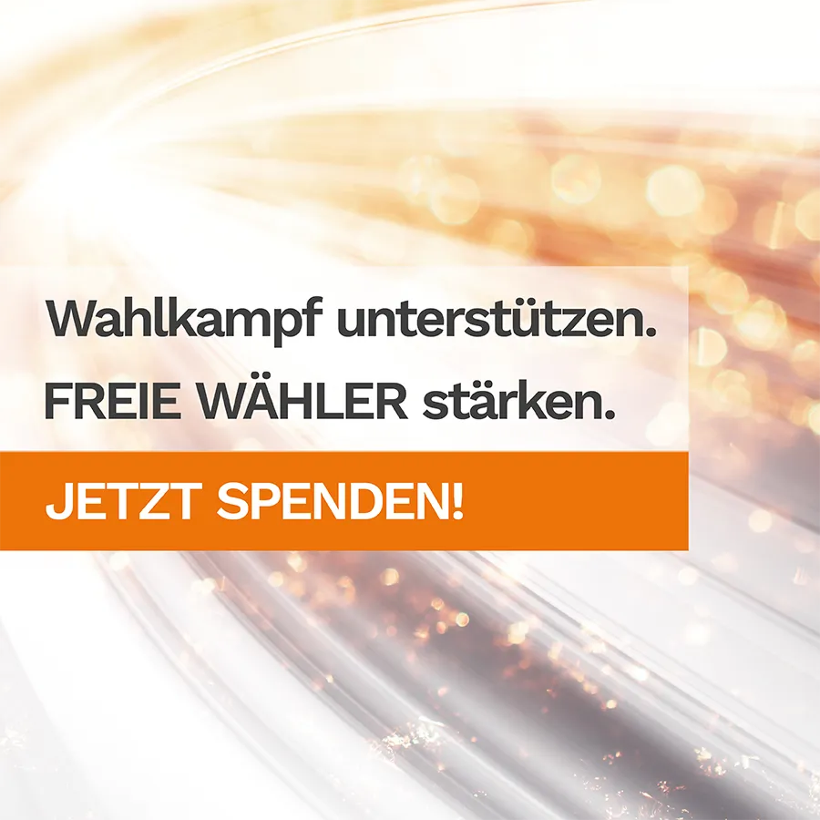 Spendenaufruf: Wahlkampf unterstützen. FREIE WÄHLER stärken. JETZT SPENDEN!